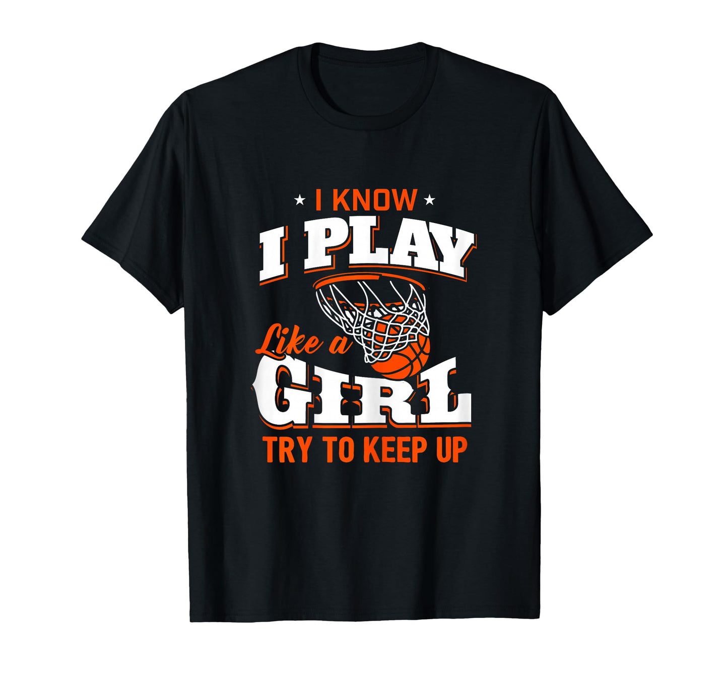 I Know I Play Like A Girl Shirt - Basketball Girl T-Shirt T-Shirt