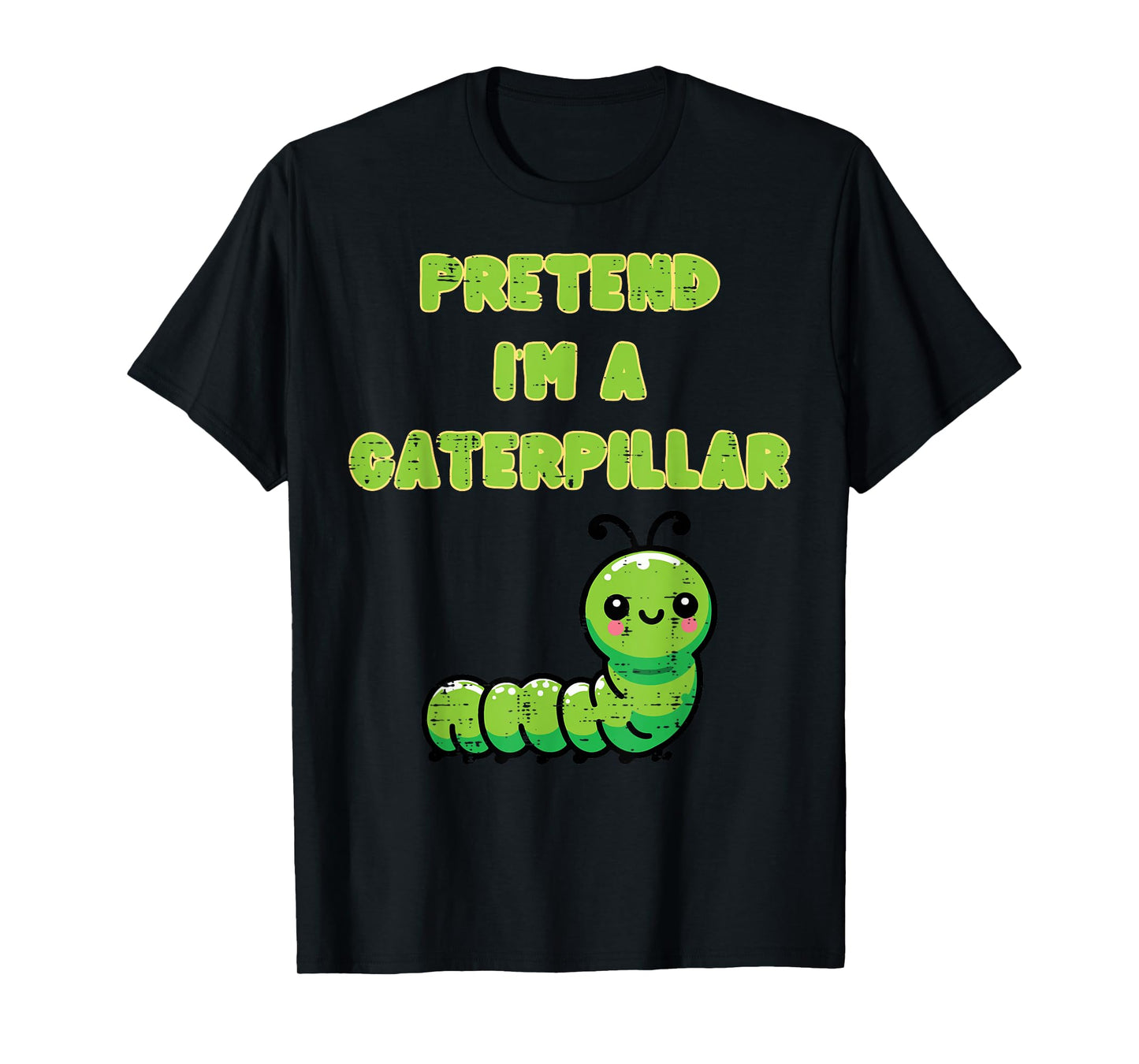 Halloween Pretend Im Caterpillar Cute Costume Kids Men Women T-Shirt