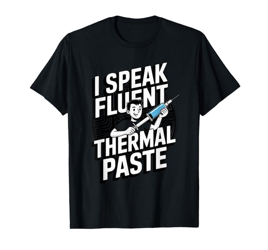 Thermal Paste Expert Pc Builder Coding Computer Science T-Shirt