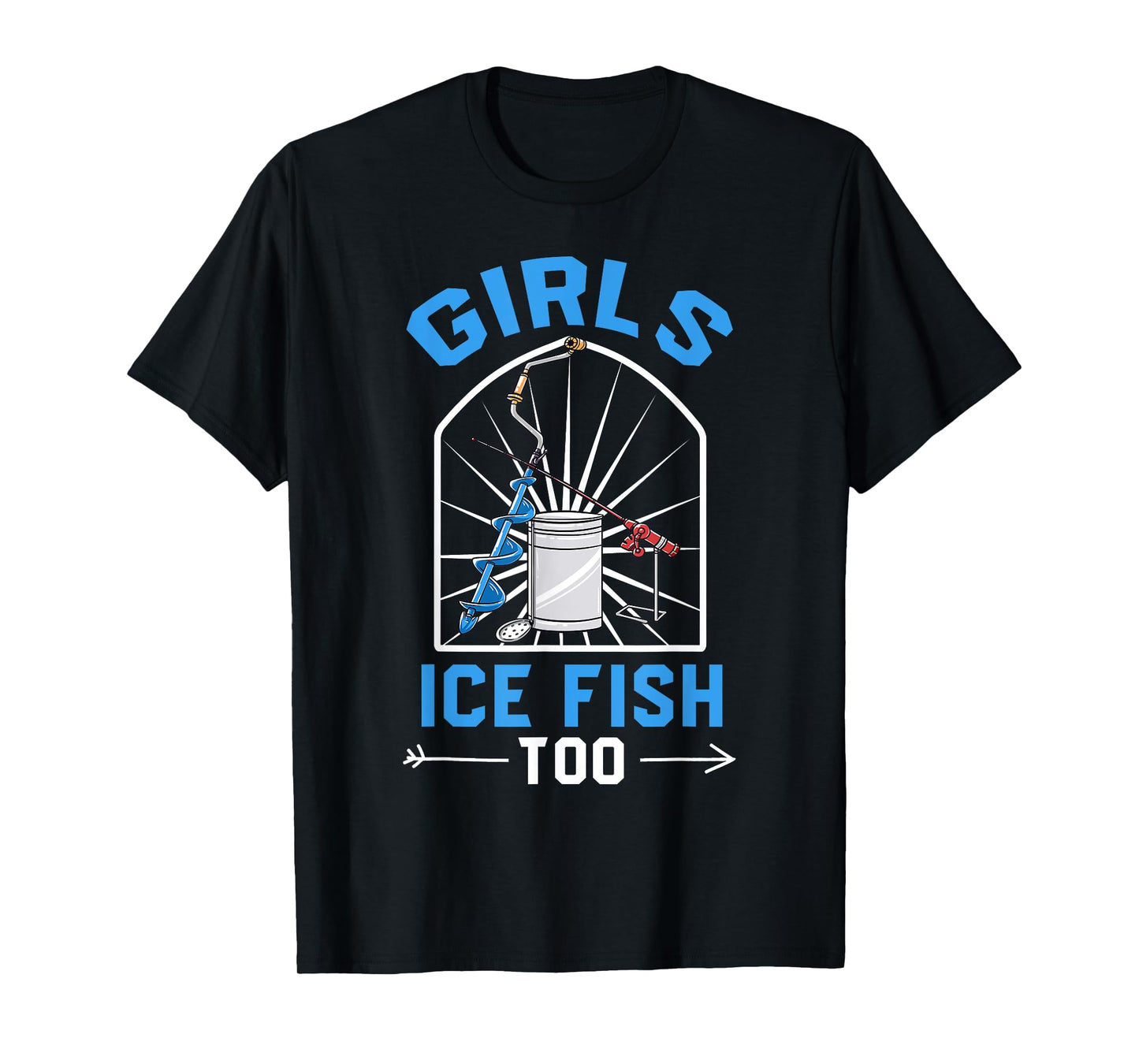 Ice Fishing Shirt Funny Fisherman Girls Ice Fish Too Tee T-Shirt