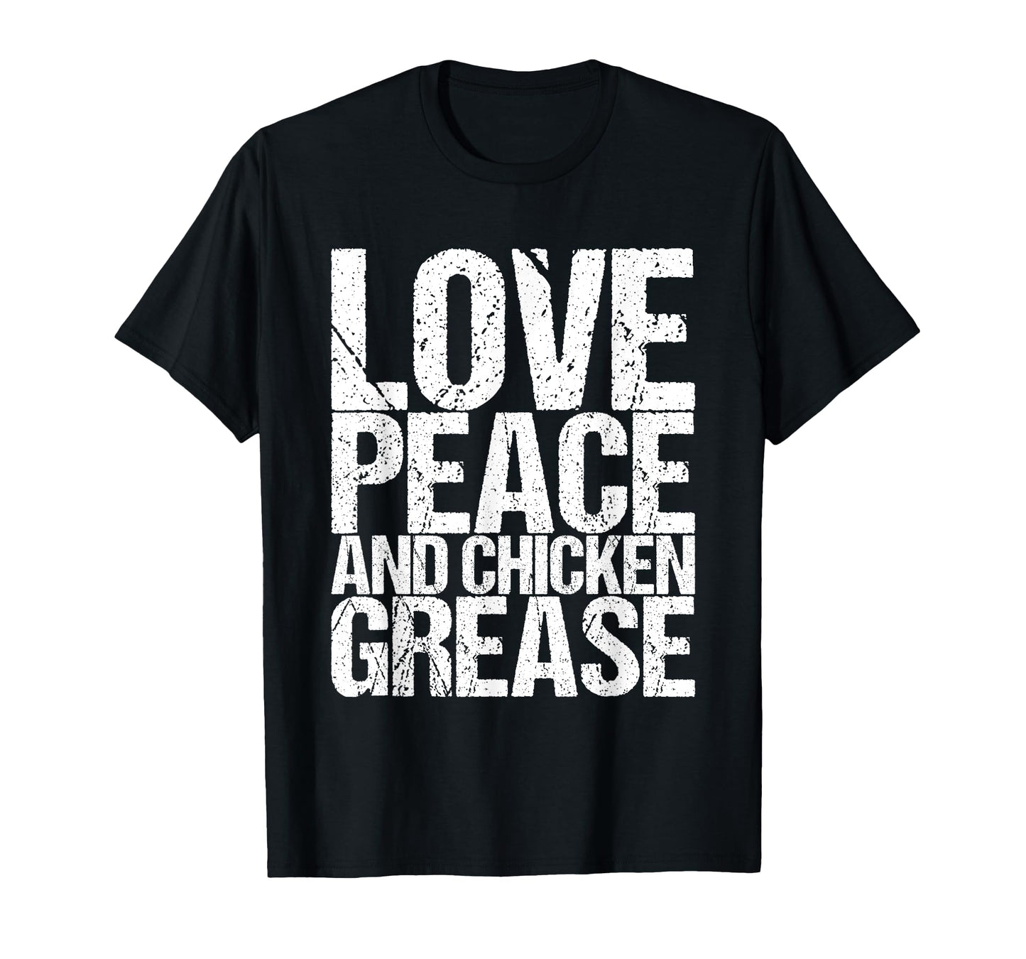 Love Peace And Chicken Grease T-Shirt