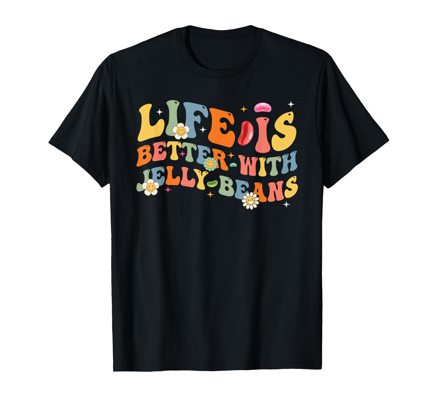 Funny Life Is Better With Jelly Beans Candy Jellybean Lover T-Shirt