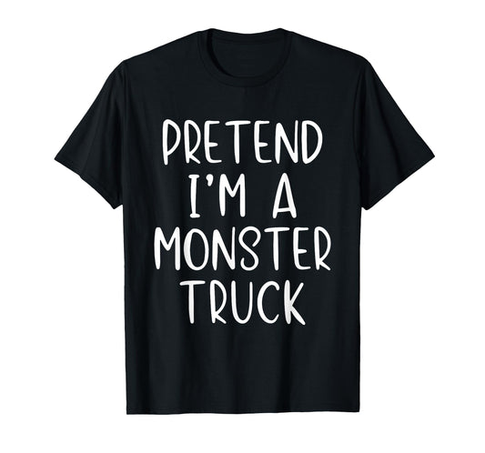 Pretend I'm A Monster Truck Costume Halloween Simple Kid T-Shirt