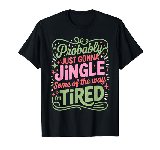 Christmas Lights Probably Just Gonna Jingle Some of The Way T-Shirt