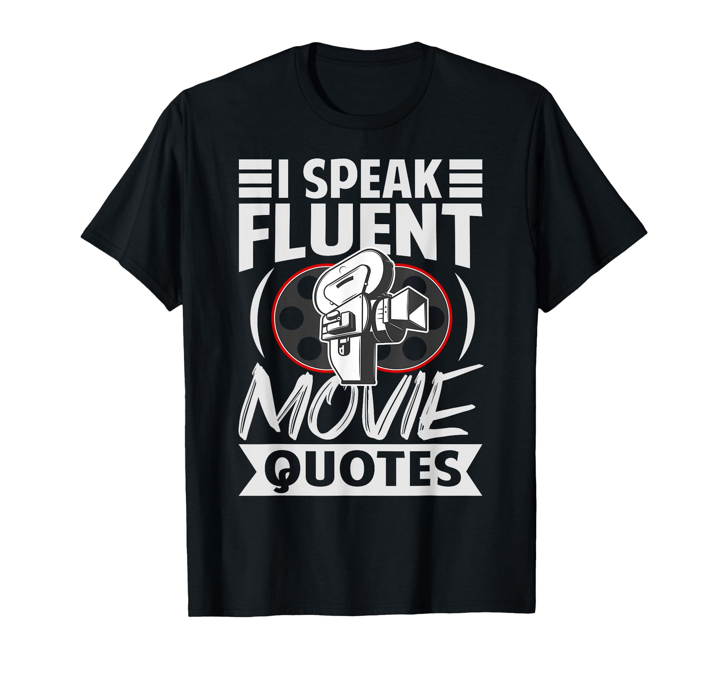 I Speak Fluent Movie Quotes - Funny Actor Director T-Shirt
