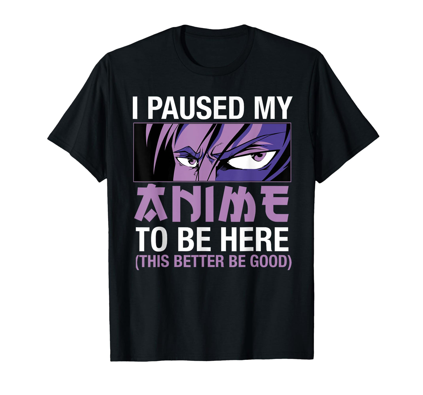 I Paused My Anime To Be Here Japan Kawaii Manga Anime Merch T-Shirt