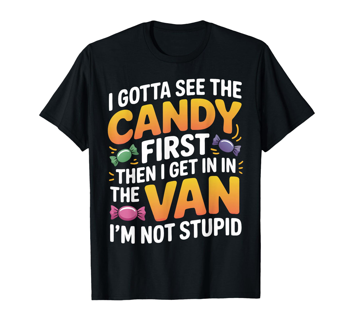 Funny Halloween Costume I Gotta See The Candy First T-Shirt