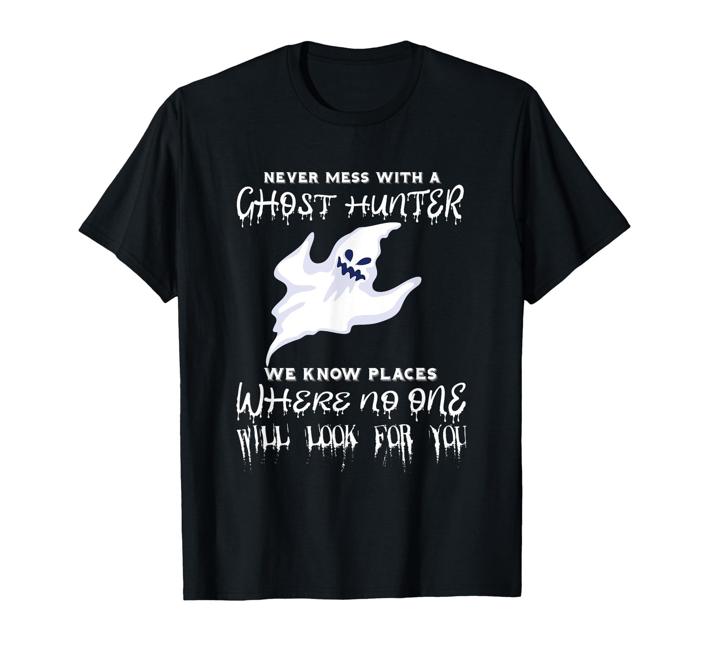 Ghost Hunting Never Mess With A Ghost Hunter Paranormal T-Shirt