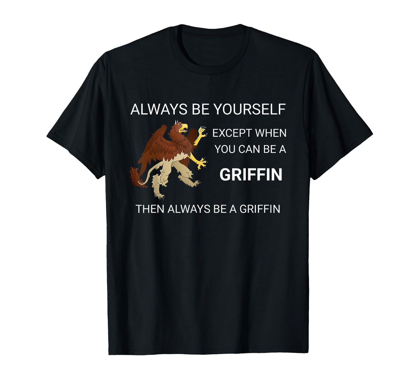 Be Yourself or Be A Griffin Flying Bird Gift T-Shirt