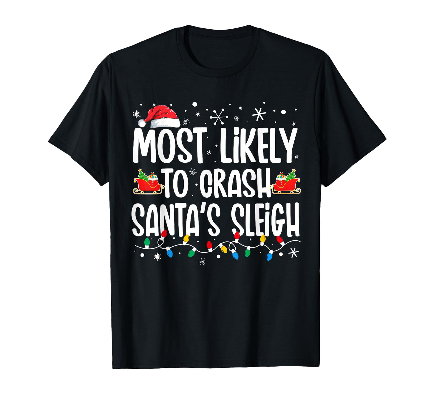 Most Likely Crash Santas Sleigh Funny Christmas Family T-Shirt