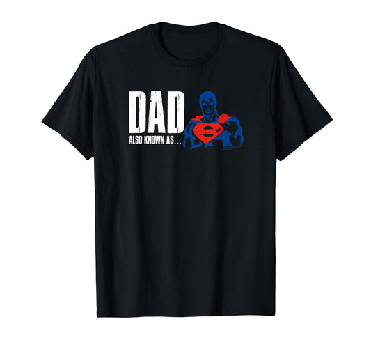 Superman Also Known As Dad T-Shirt