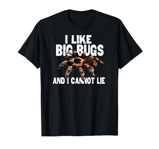 Funny Tarantula T-shirt I Like Big Bugs and I Cannot Lie T-Shirt