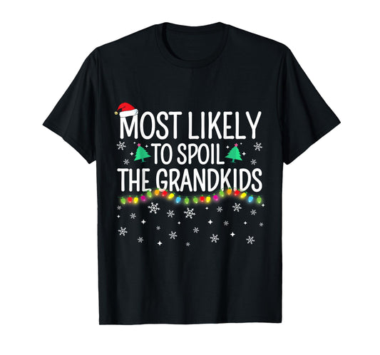 Most Likely To Spoil The Grandkids Family Matching Christmas T-Shirt
