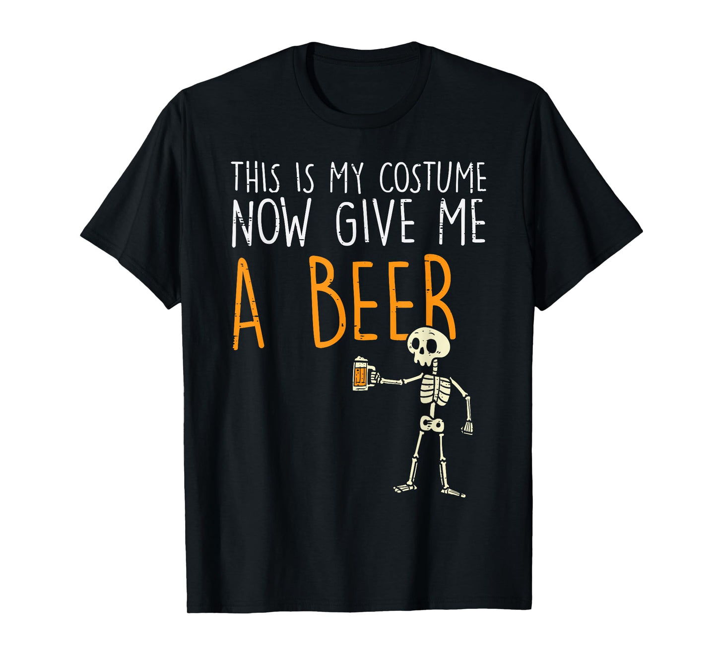 This Is My Halloween Costume Give Me Beer Funny Men Women T-Shirt