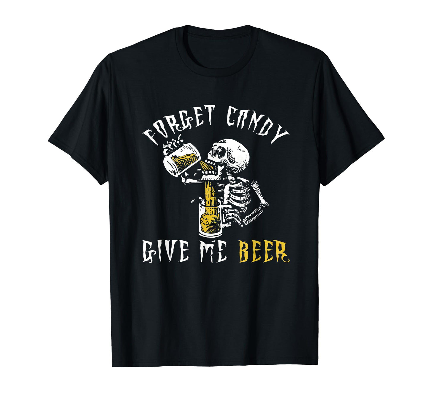 Forget Candy Give Me Beer Shirt | Funny Mens Halloween Shirt T-Shirt