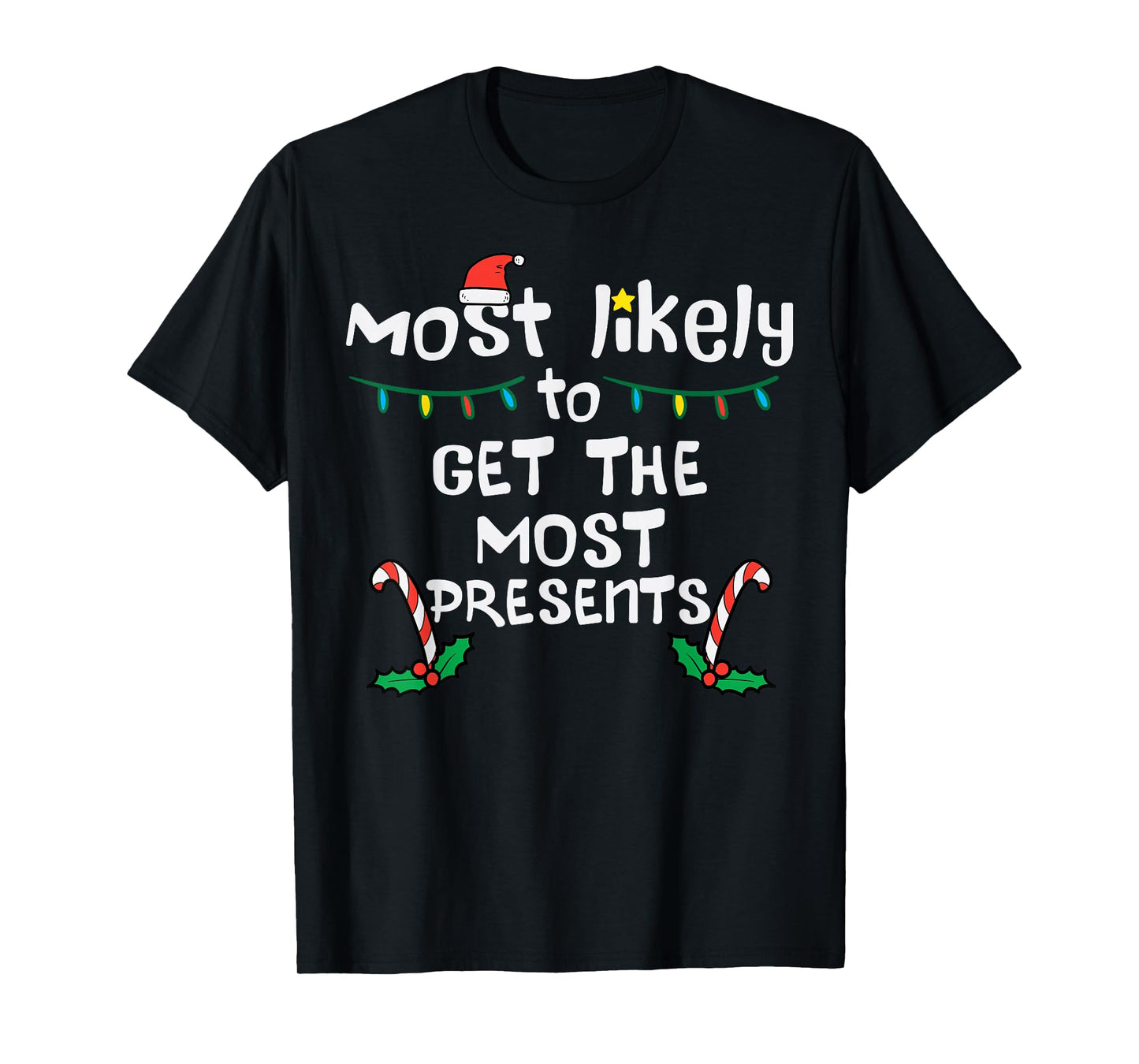 Most Likely Get Most Presents Christmas Xmas Family Matching T-Shirt