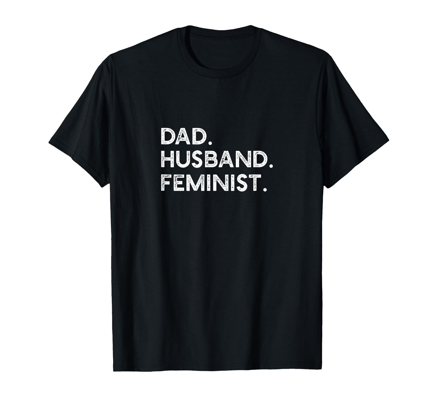 Feminist Dad Husband Pro Feminism Father's Day Woke Daddy T-Shirt
