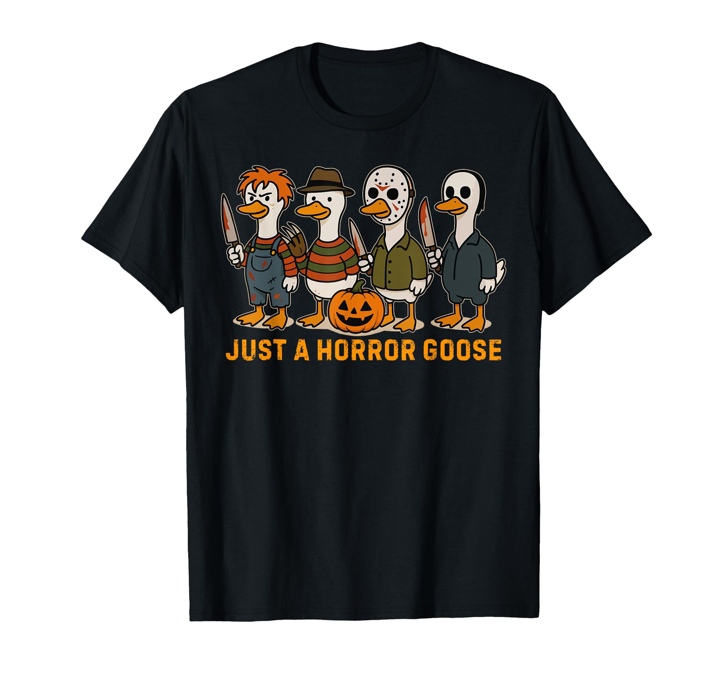 Funny Just a Horror Goose Halloween Silly Goose Meme Fans T-Shirt