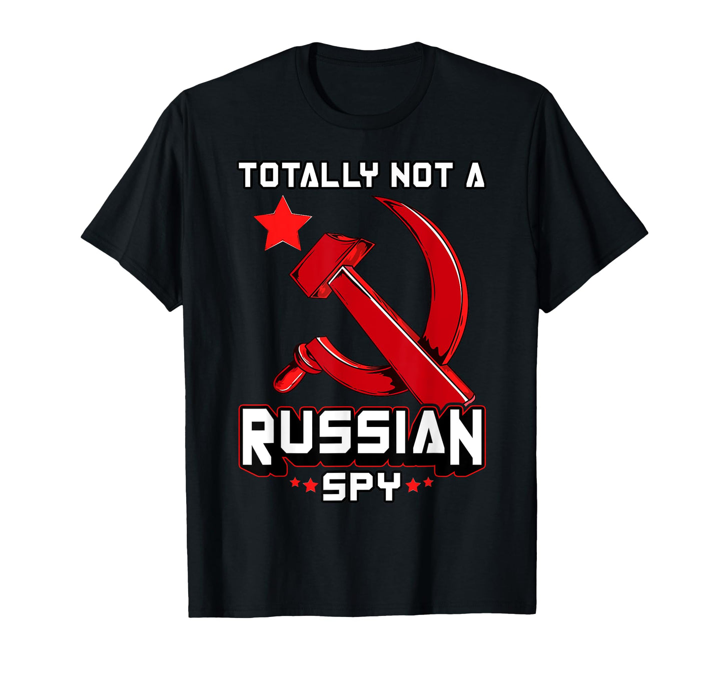 Totally Not A Russian Spy Red Hammer And Sickle Funny Gift T-Shirt