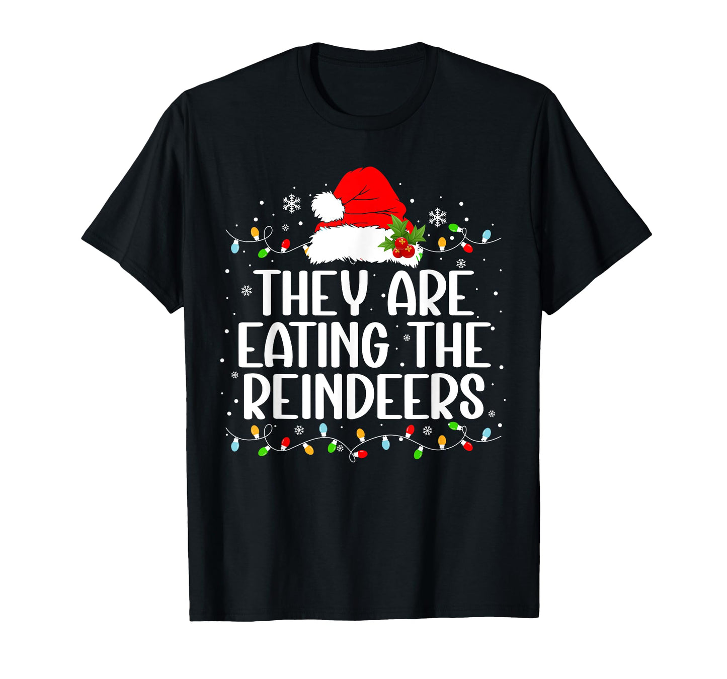 They're eating the reindeers Funny Christmas tees T-Shirt