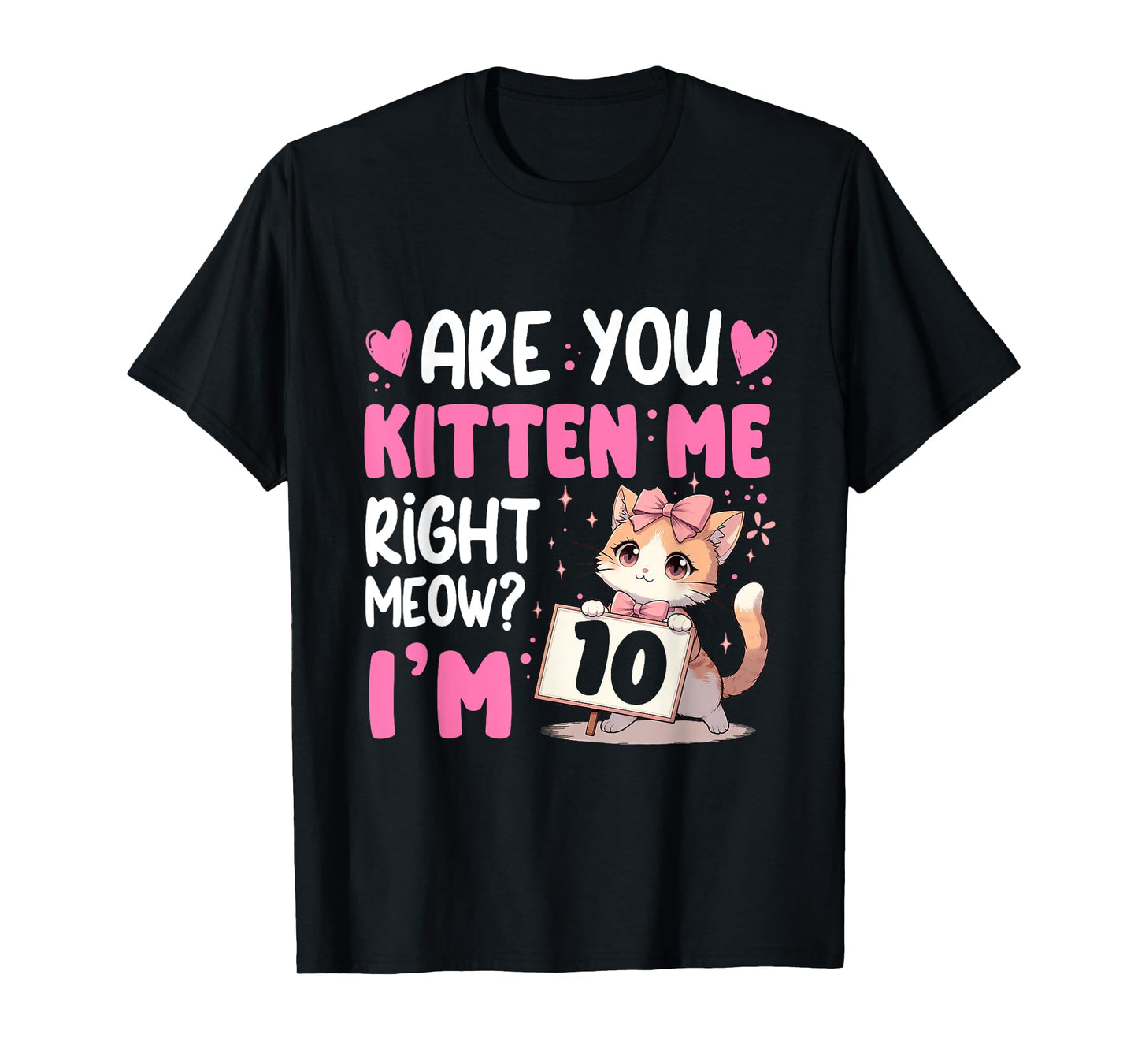 Are You Kitten Me Right Meow Anime 10th Birthday Cat Kitten T-Shirt