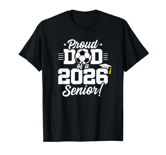 Class of 2026 - Senior Year - Soccer Dad - Senior 2026 T-Shirt