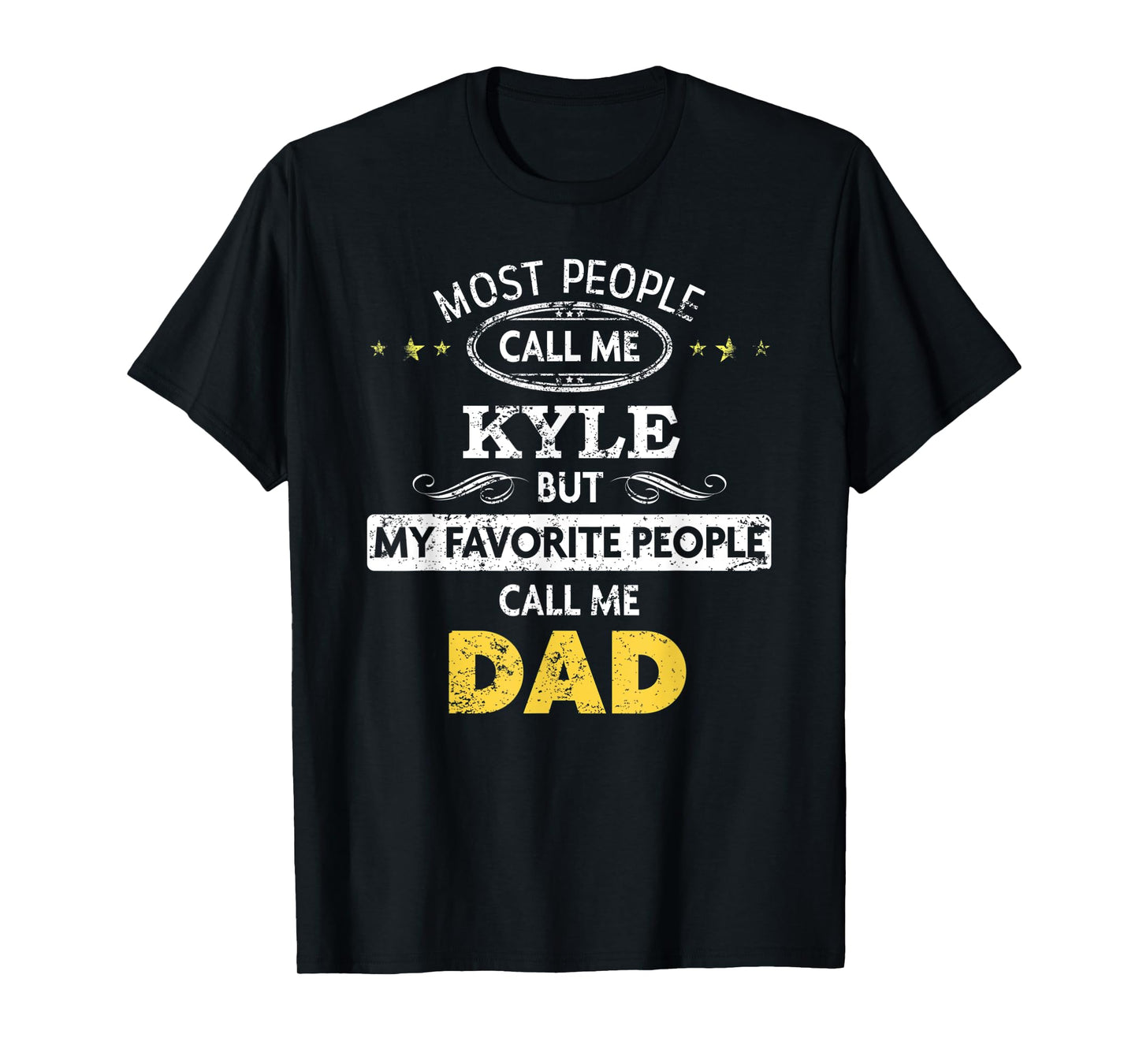 Mens Kyle Name Gift - My Favorite People Call Me Dad T-Shirt