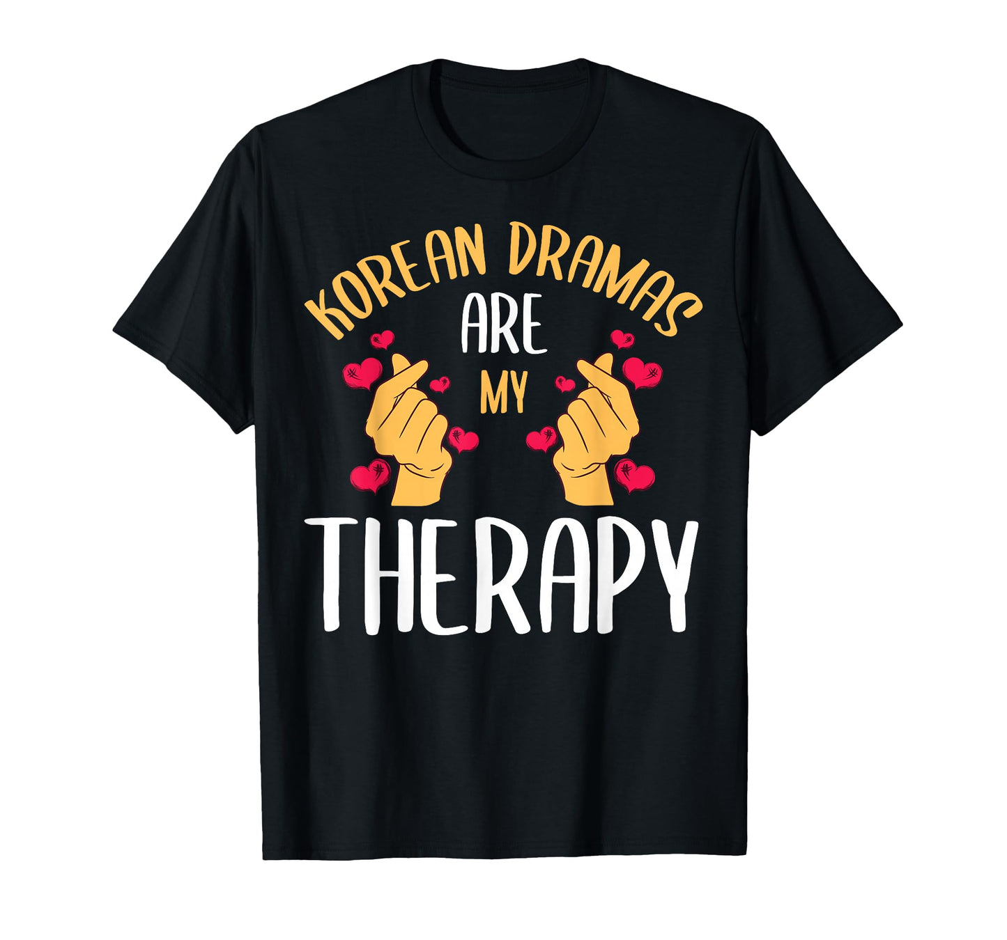 Korean Dramas Are My Therapy K-Drama Series Korea Lover Fan T-Shirt