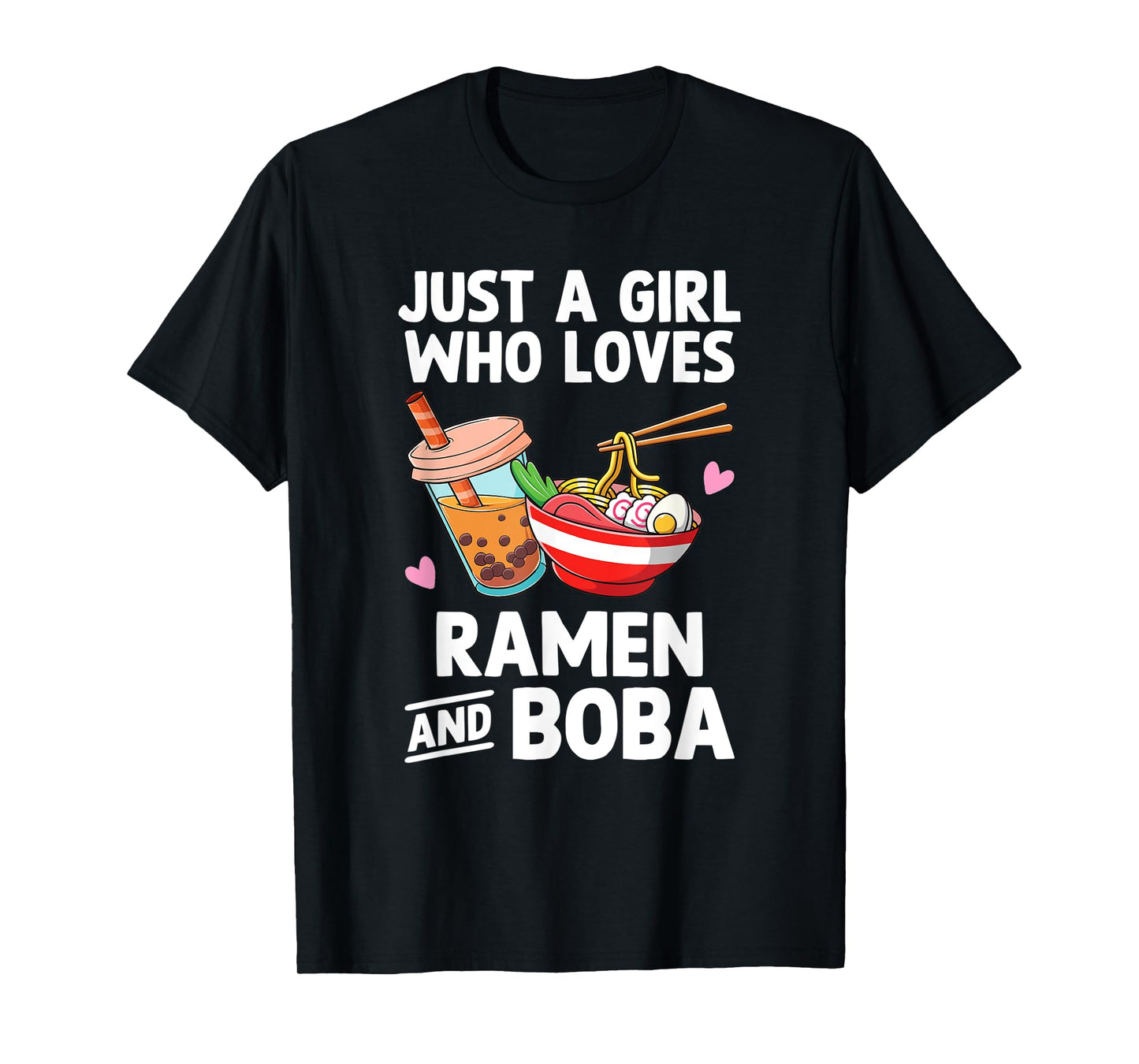 Just A Girl Who Loves Ramen And Boba Bubble Tea Teen Girls T-Shirt