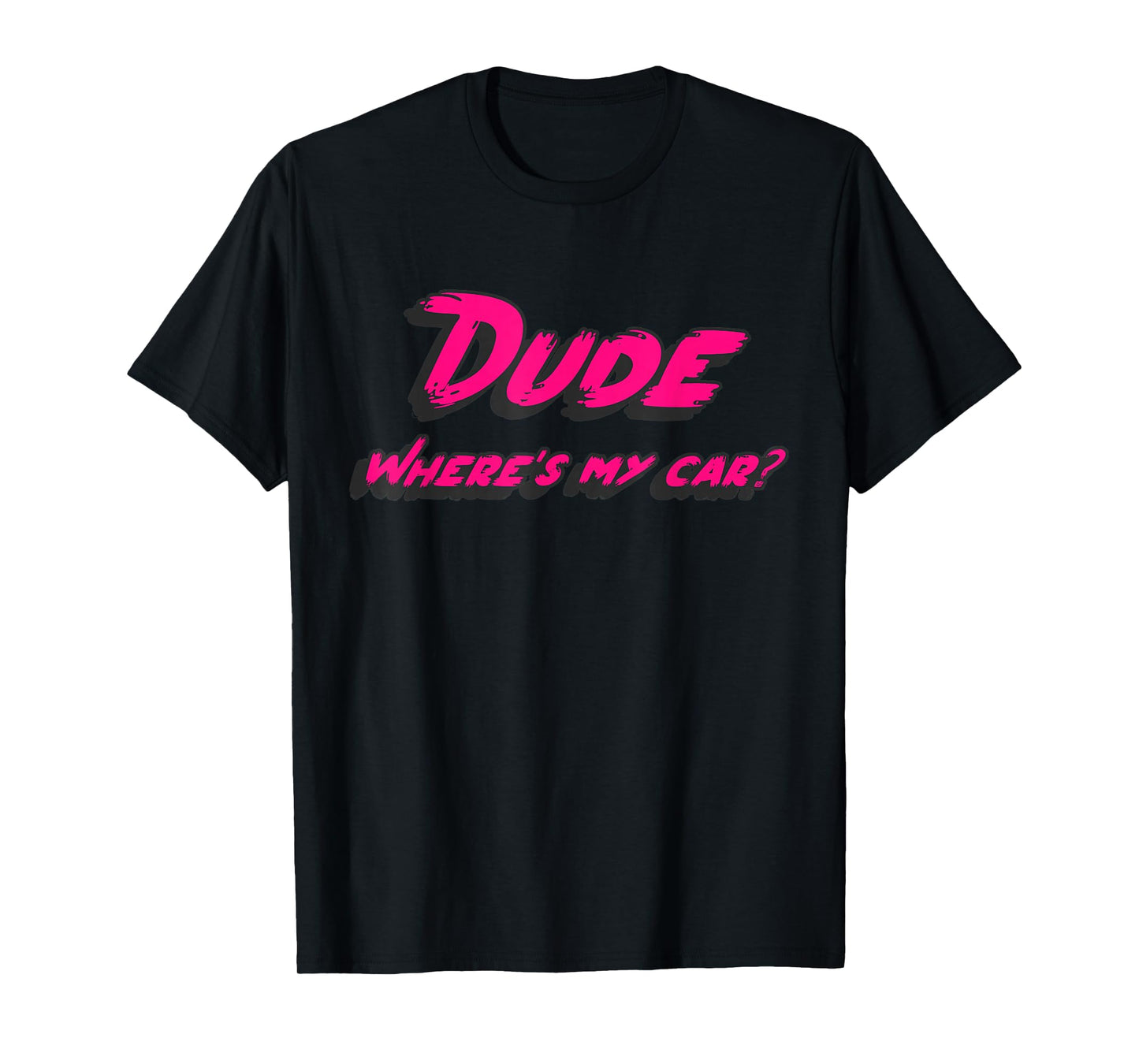 Dude where's my car T-Shirt