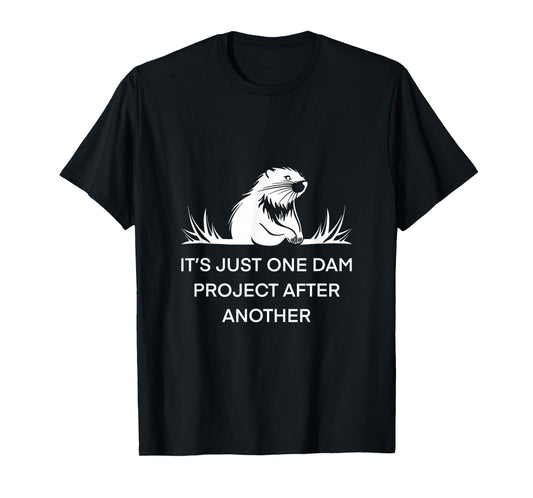 It's Just One Dam Project After Another Beaver Unisex-Adults Black Short Sleeve Cotton 65% Polyester 35% Nature T-Shirt