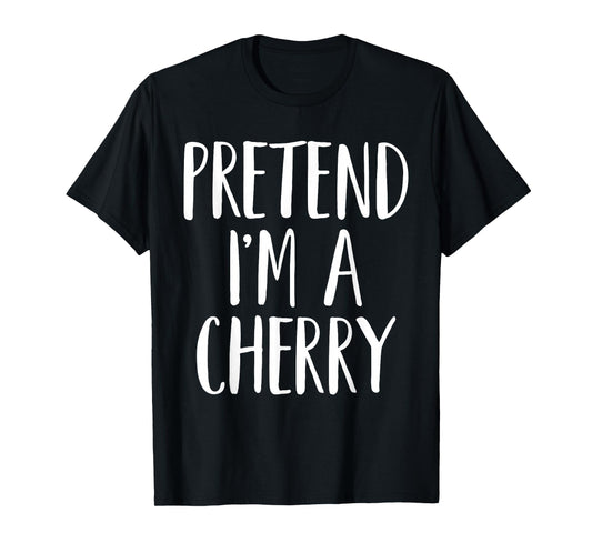 Pretend I'm A Cherry Family Women Men Kids Halloween Costume T-Shirt