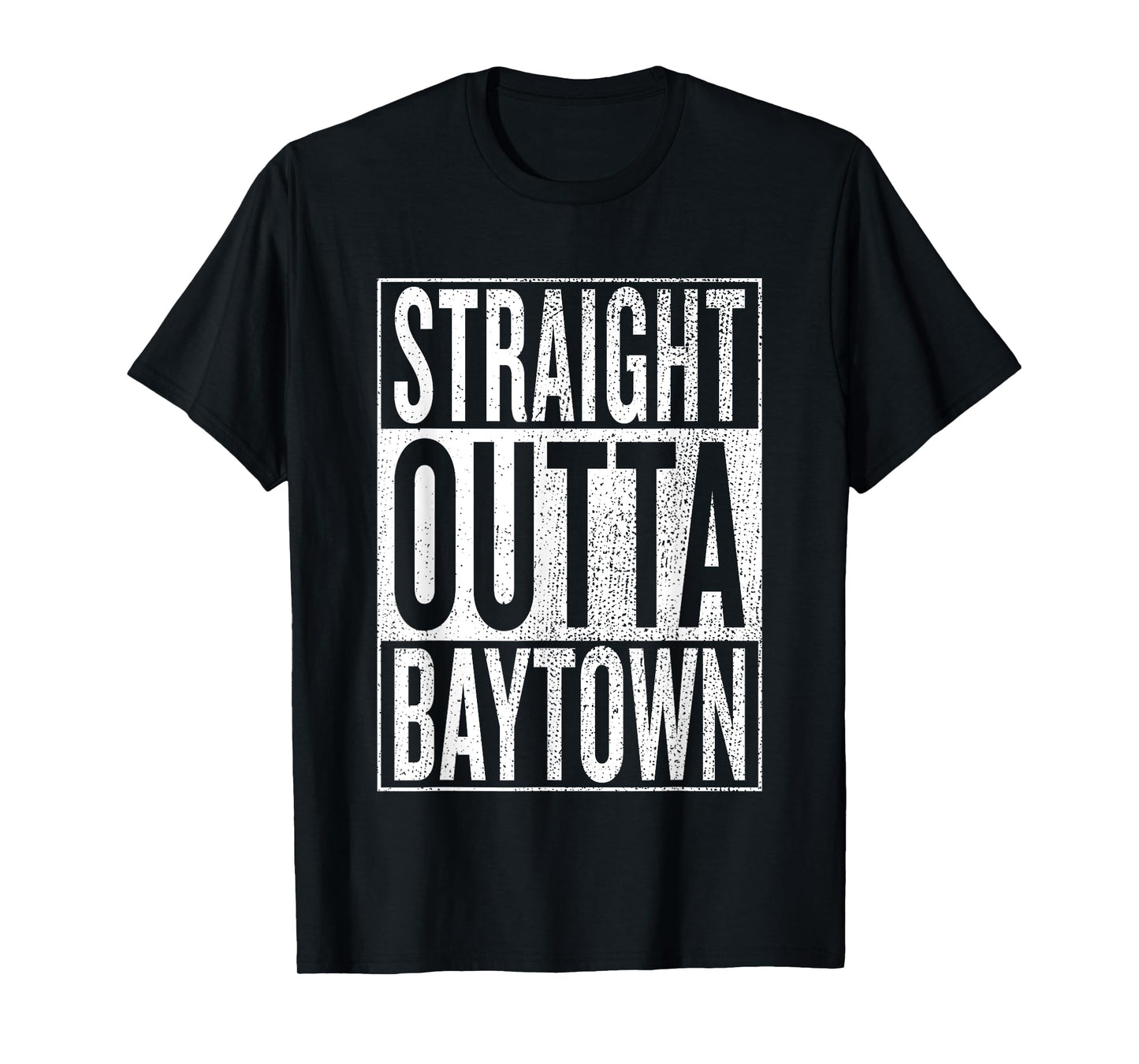 Straight Outta Baytown Great Travel Outfit & Gift Idea T-Shirt