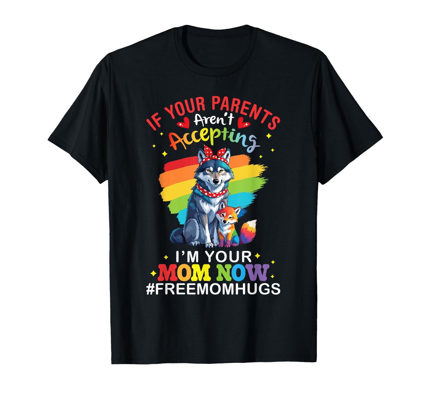 LGBT Wolf If Your Parents Aren't Accepting I'm Your Mom Now T-Shirt