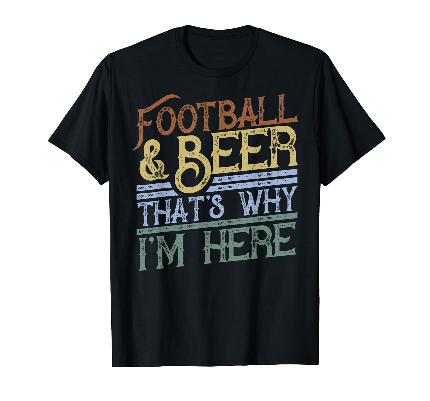 Football and Beer That's Why I'm Here gift, Game Day gift T-Shirt