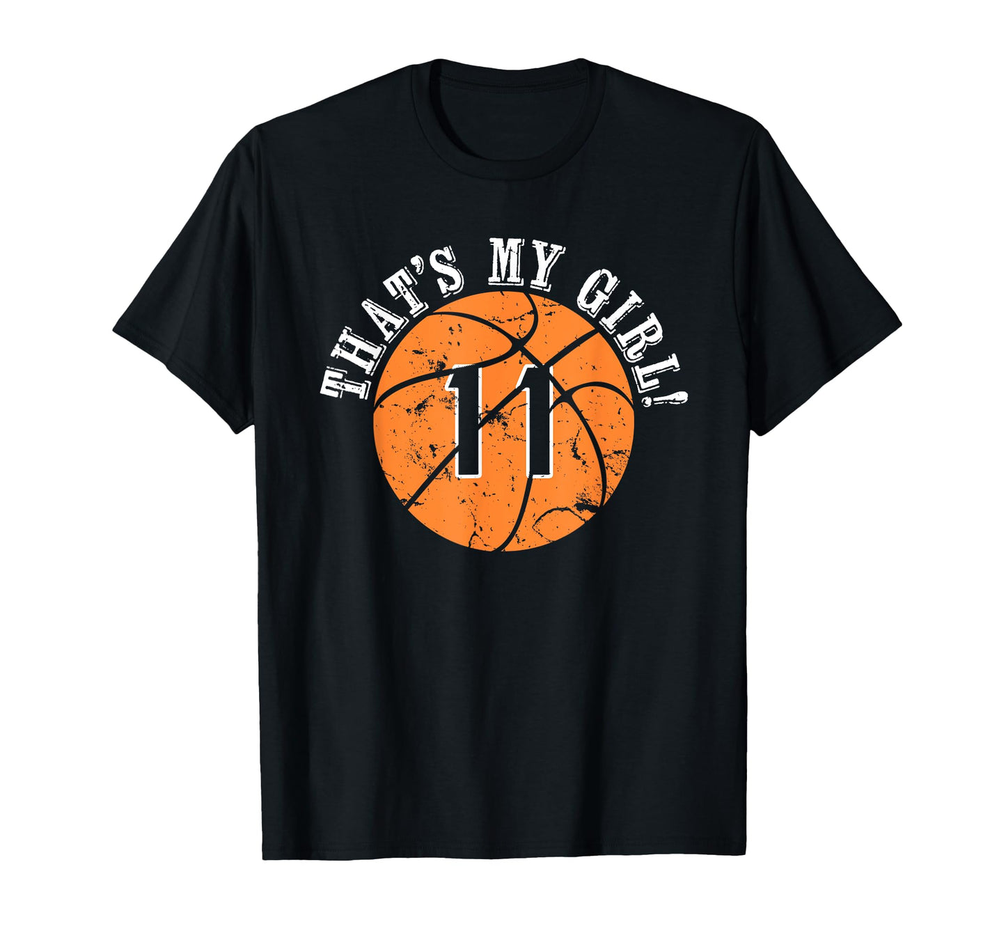 Unique That's My Girl #11 Basketball Player Mom or Dad Gifts T-Shirt