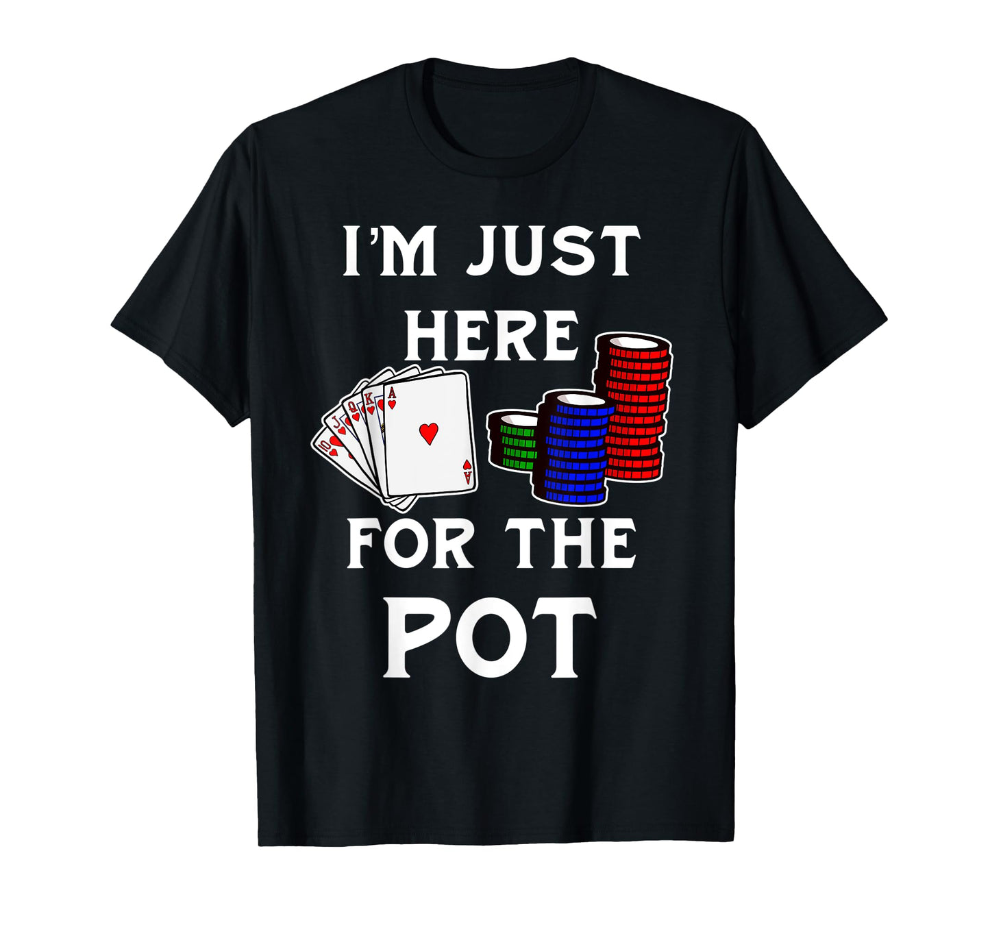 Funny Poker Gambling Shirt I'm Just Here For The Pot