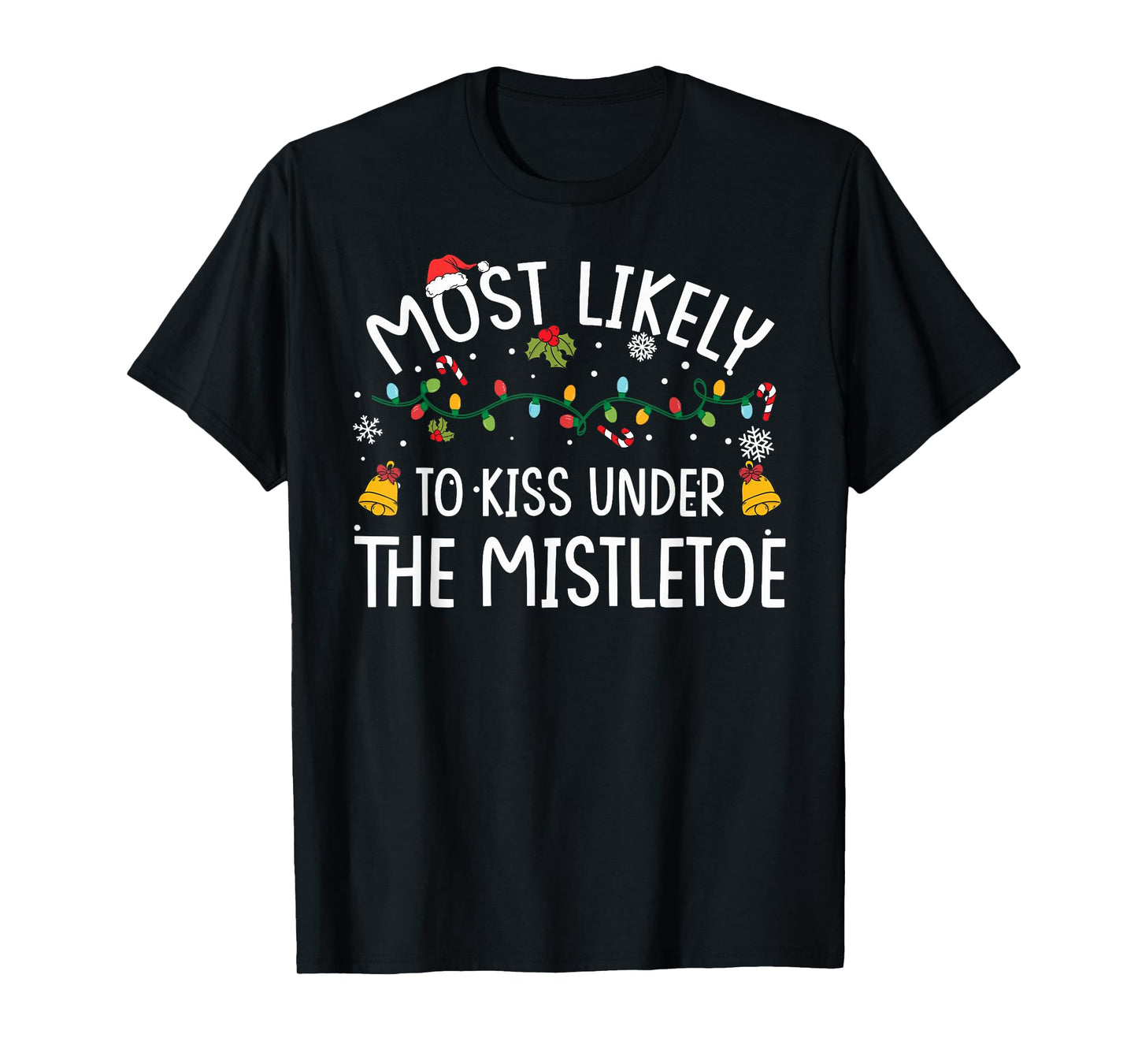 Most Likely TO KISS UNDER THE MISTLETOE Christmas Matching T-Shirt