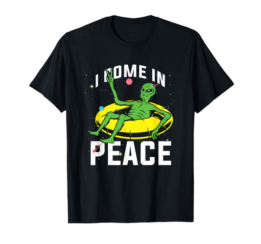 I Come In Peace UFO Alien World Planet Hippie Pacifist Love T-Shirt