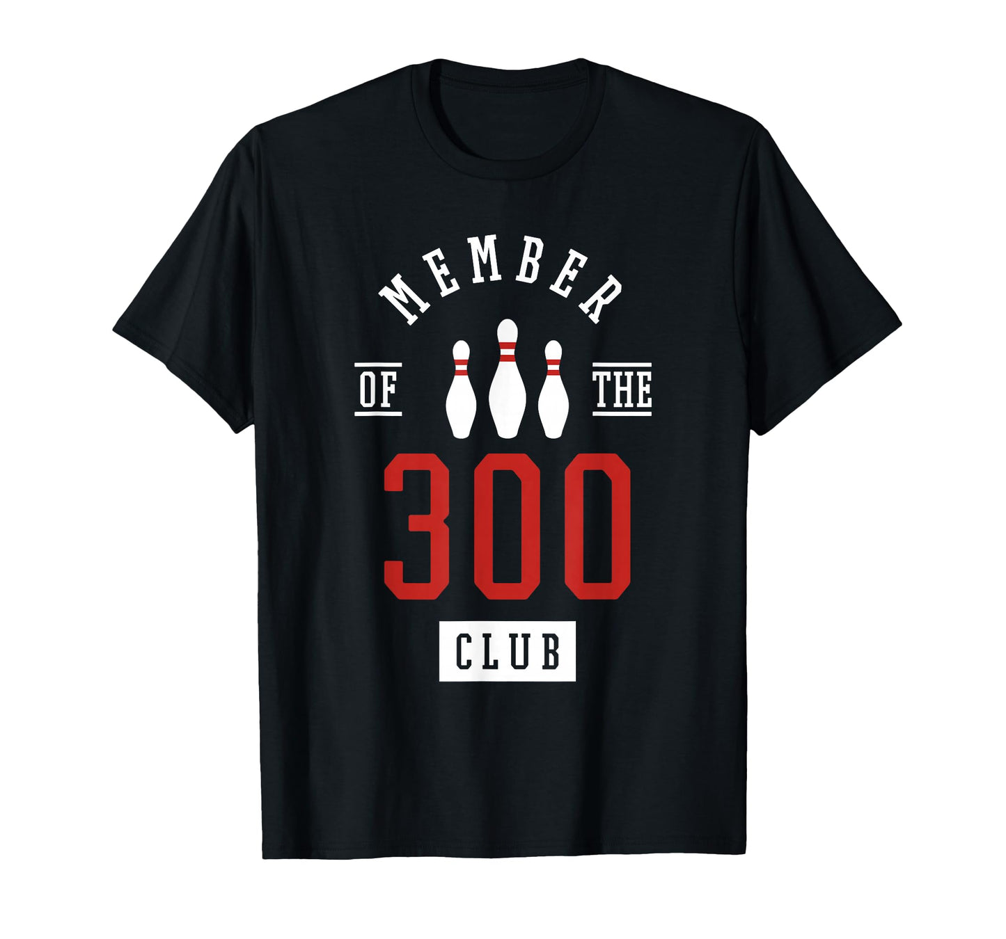 Member Of The 300 Club Bowling Ball Strike Pins T-Shirt