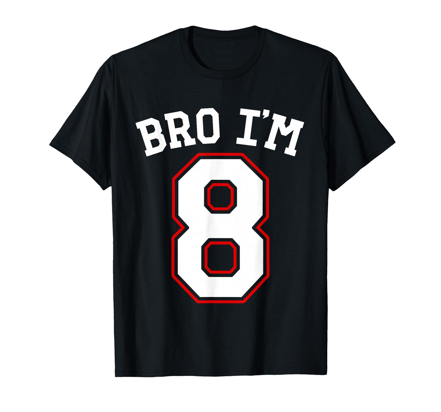 Bro I'm 8, 8 years old, eighth Birthday 8th Birthday T-Shirt