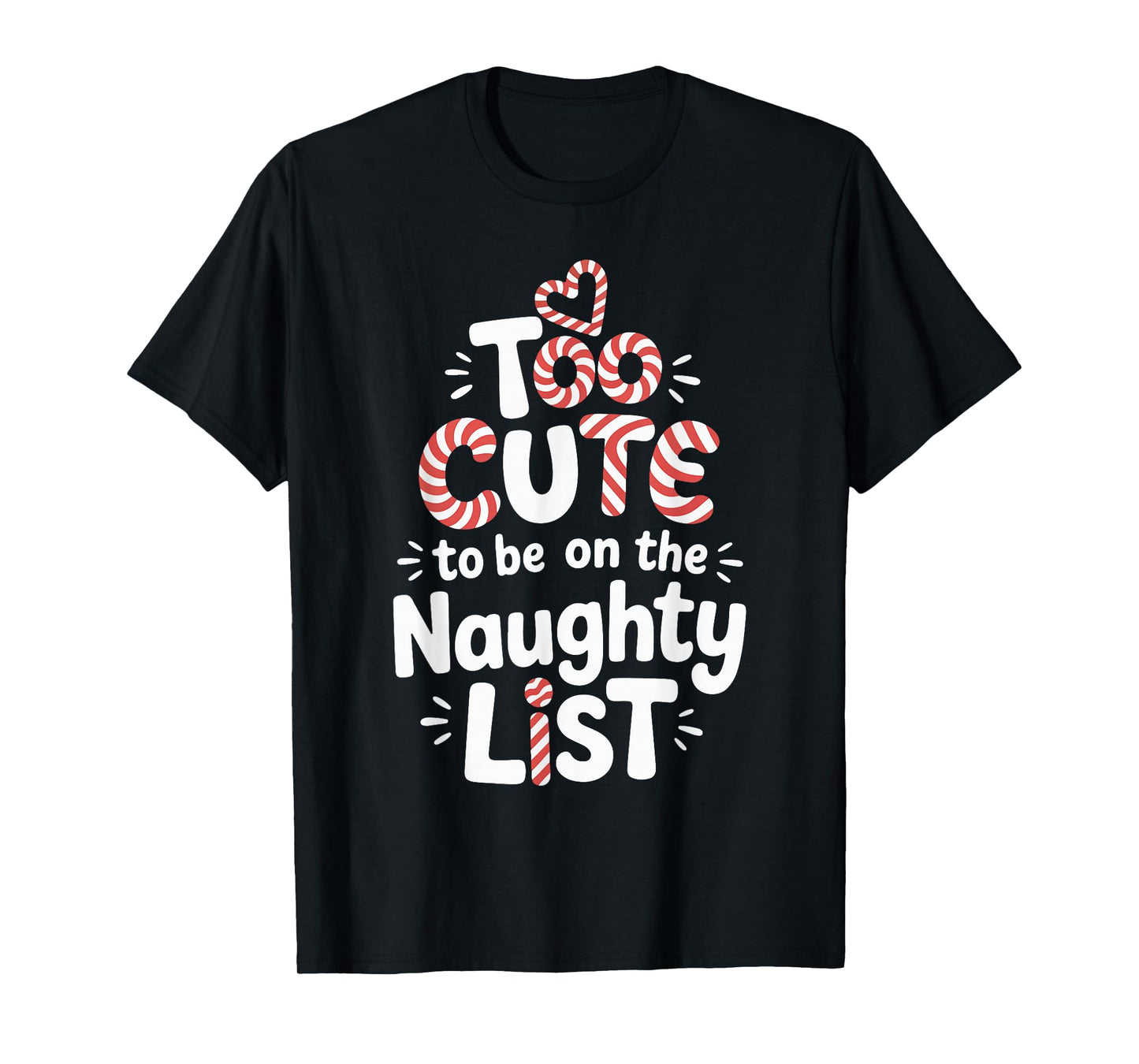 Too Cute to Be on The Naughty List Christmas Design T-Shirt