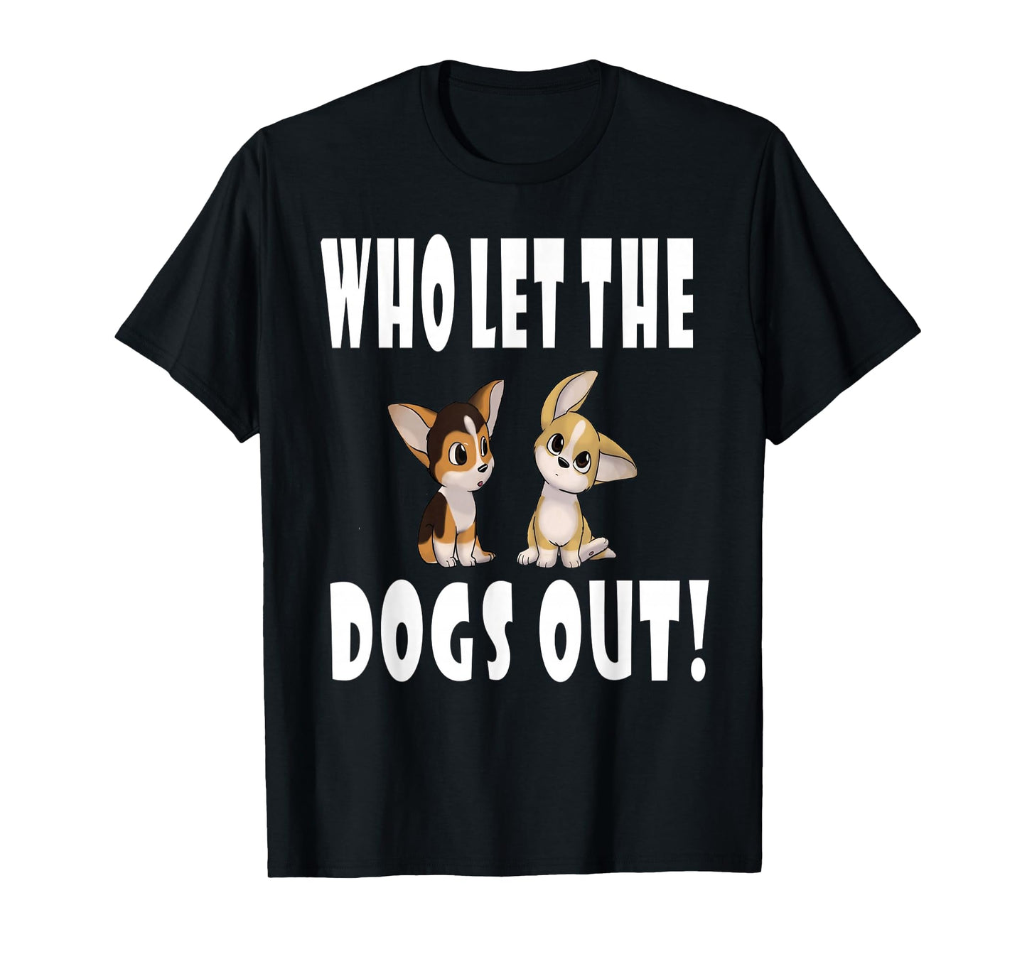 Who Let The Dogs Out Tshirt T-Shirt