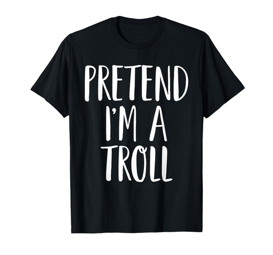 Pretend I'm A Troll Family Women Men Kids Halloween Costume T-Shirt