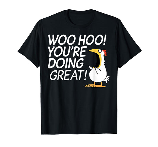 Woo Hoo You’re Doing Great T-Shirt