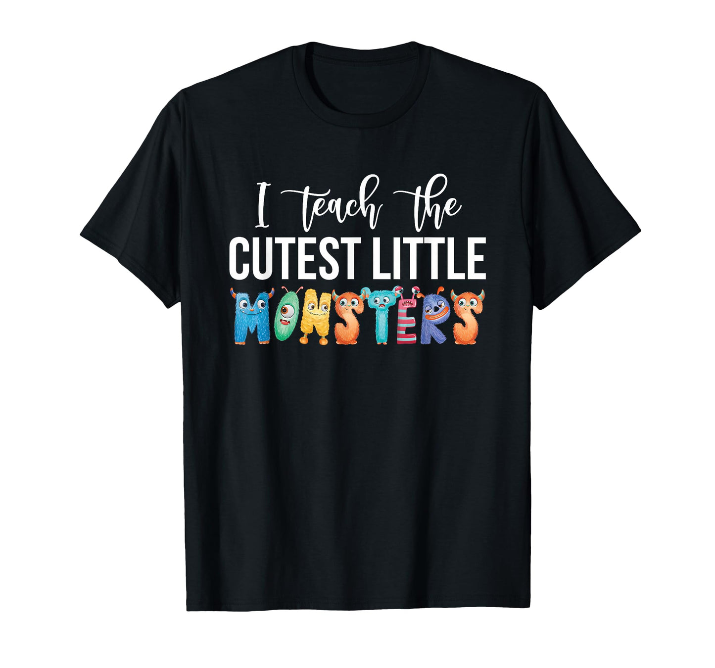 I Teach The Cutest Little Monsters Teachers T-Shirt