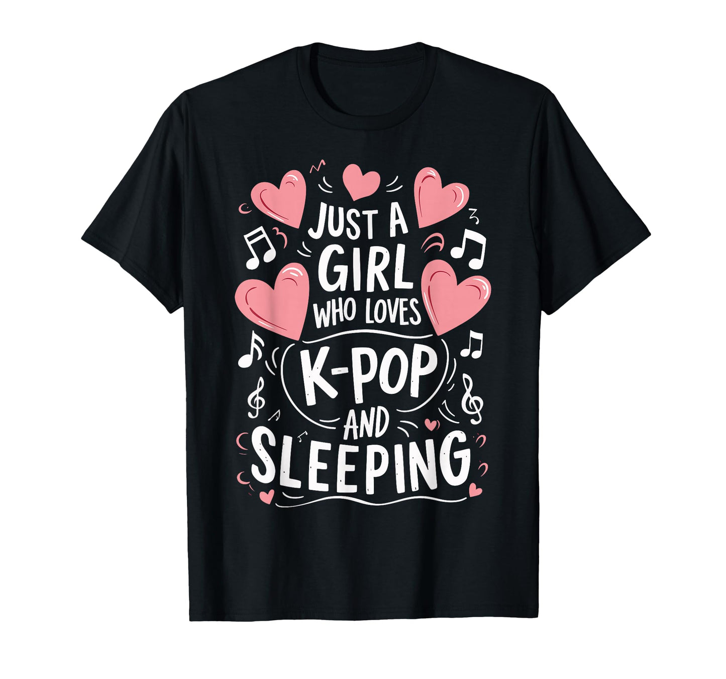 Just A Girl Who Loves K-Pop And Sleeping T-Shirt