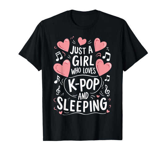 Just A Girl Who Loves K-Pop And Sleeping T-Shirt