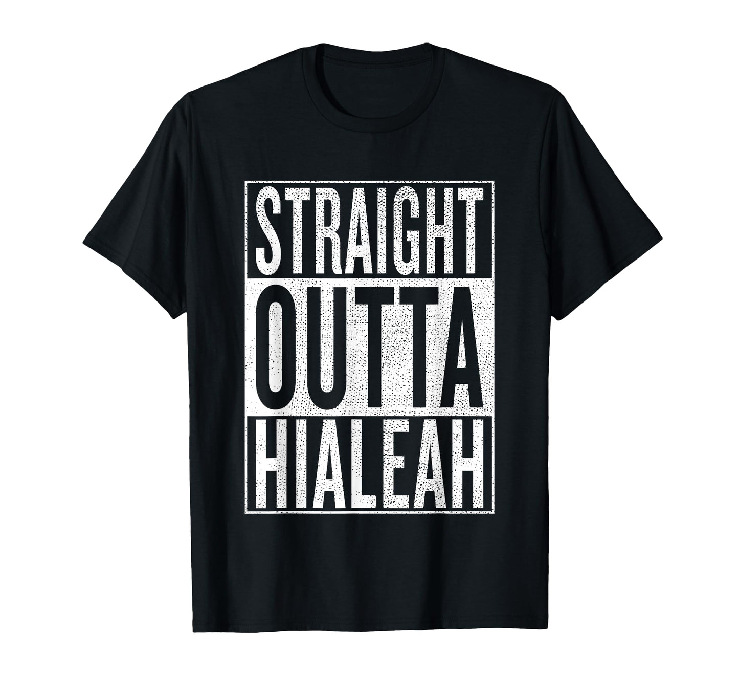 Straight Outta Hialeah Great Travel & Gift Idea T-Shirt T-Shirt