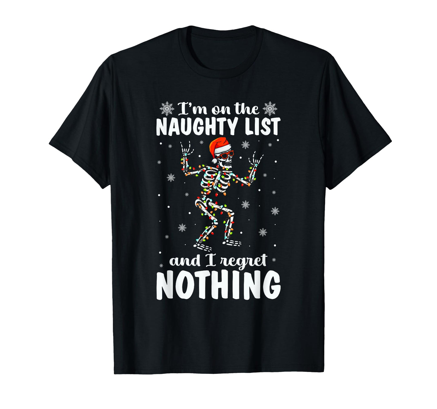 I'm On The Naughty List And I Regret Nothing Skeleton Xmas T-Shirt